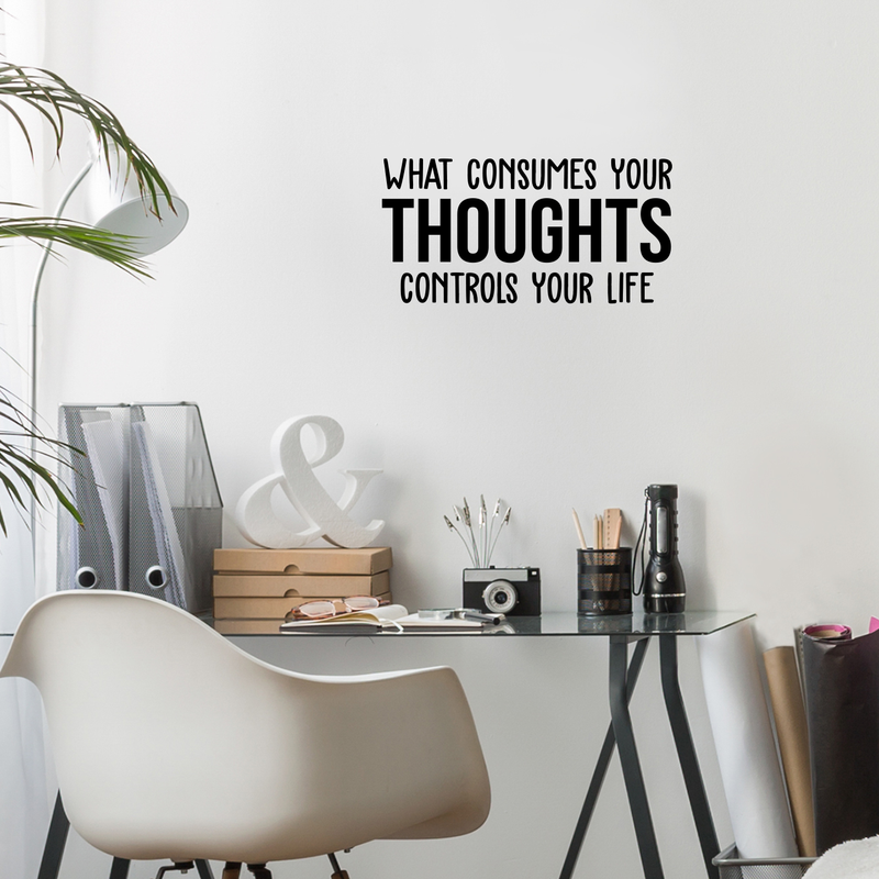 Vinyl Wall Art Decal - What Consumes Your Thoughts Controls Your Life - Modern Inspirational Quote For Home Bedroom Living Room Classroom School Office Workplace Decoration Sticker   2