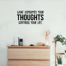Vinyl Wall Art Decal - What Consumes Your Thoughts Consumes Your Life - 15" x 30" - Modern Inspirational Quote For Home Bedroom Living Room Classroom School Office Workplace Decoration Sticker Black 15" x 30" 3