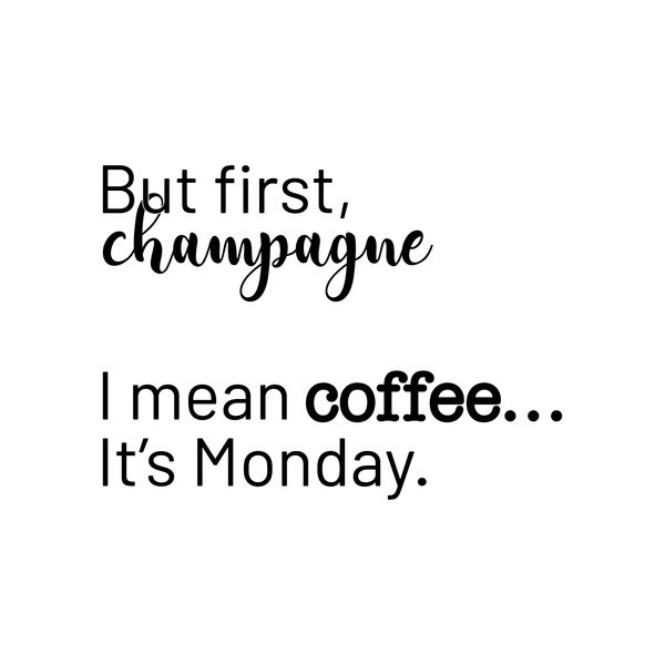 Vinyl Wall Art Decal - But First Champagne I Mean Coffee It's Monday - Funny Trendy Alcohol Quote For Home Bedroom Kitchen Hallway Coffee Shop Decoration Sticker