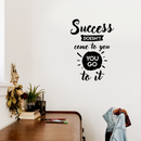 Vinyl Wall Art Decal - Success Doesn't Come To You You Go To It - 24" x 17" - Inspirational Life Quote For Home Bedroom Living Room Office Classroom School Decoration Sticker Black 24" x 17" 2