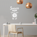 Vinyl Wall Art Decal - Success Doesn't Come To You You Go To It - 24" x 17" - Inspirational Life Quote For Home Bedroom Living Room Office Classroom School Decoration Sticker White 24" x 17" 2