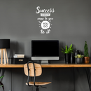 Vinyl Wall Art Decal - Success Doesn't Come To You You Go To It - 24" x 17" - Inspirational Life Quote For Home Bedroom Living Room Office Classroom School Decoration Sticker White 24" x 17" 3