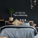 Vinyl Wall Art Decal - Less Perfection More Authenticity - 8" x 25" - Trendy Inspirational Positive Quote For Home Bedroom Office Workplace School Classroom Decoration Sticker White 8" x 25" 3