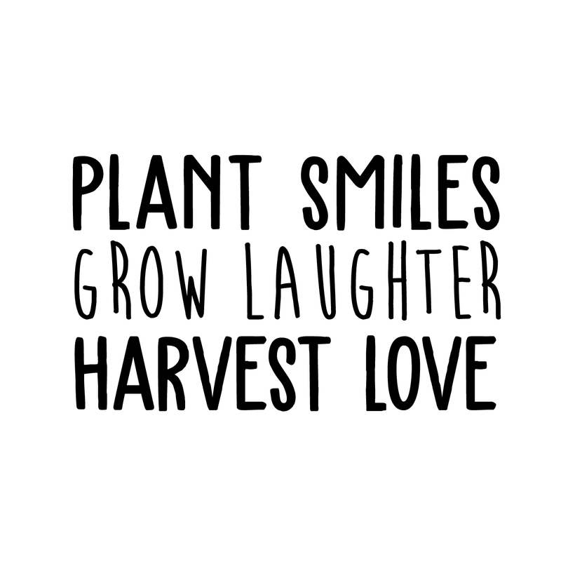 Vinyl Wall Art Decal - Plant Smiles Grow Laughter Harvest Love - 17" x 29" - Trendy Inspirational Nature Environmentalism Quote For Home Living Room Patio Office School Decoration Sticker Black 17" x 29"