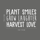 Vinyl Wall Art Decal - Plant Smiles Grow Laughter Harvest Love - 17" x 29" - Trendy Inspirational Nature Environmentalism Quote For Home Living Room Patio Office School Decoration Sticker White 17" x 29"