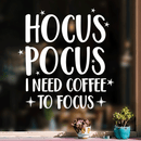 Vinyl Wall Art Decal - Hocus Pocus I Need Coffee To Focus - 23" x 22" - Modern Magical Halloween Quote For Home Bedroom Store Coffee Shop Seasonal Decoration Sticker White 23" x 22" 2