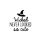 Vinyl Wall Art Decal - Wicked never looked so cute - Modern Spooky Halloween Quote For Home Front Door Store Coffee Shop Seasonal Decoration Sticker   4
