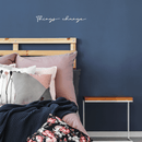 Vinyl Wall Art Decal - Things Change - 2" x 18" - Cursive Positive Minimalist Inspirational Quote For Home Bedroom Living Room Apartment Office Work School Classroom Door Decor White 2" x 18" 3