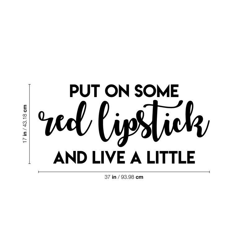 Vinyl Wall Art Decal - Put On Some Red Lipstick And Live A Little - 17" x 37" - Trendy Bold Quote For Woman's Home Bedroom Bathroom Closet Office Decoration Sticker Black 17" x 37"