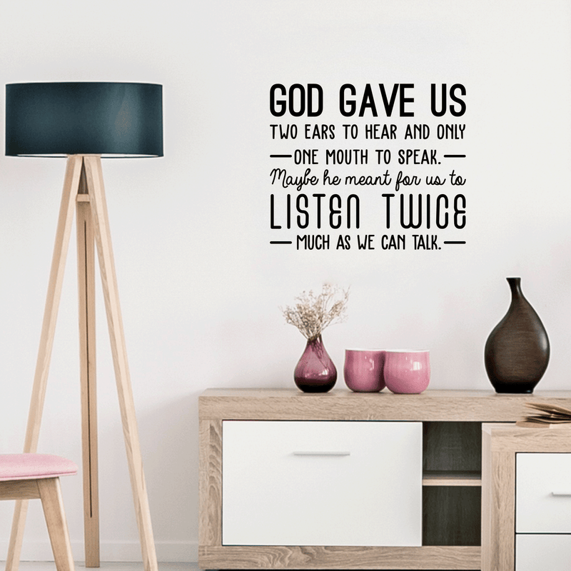Vinyl Wall Art Decal - God Gave Us Two Ears To Hear And Only One Mouth To Speak - 22" x 26" - Inspirational Religious Faithful Quote For Home Bedroom Living Room Church Work Decor Black 22" x 26" 2