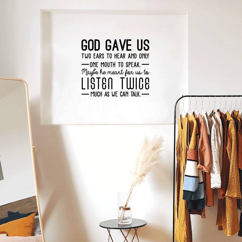 Vinyl Wall Art Decal - God Gave Us Two Ears To Hear And Only One Mouth To Speak - 22" x 26" - Inspirational Religious Faithful Quote For Home Bedroom Living Room Church Work Decor Black 22" x 26" 5
