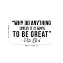 Vinyl Wall Art Decal - Why Do Anything Unless It Is Going To Be Great - Peter Block Motivational Quote For Work School Bedroom Classroom Home Office Decoration Sticker