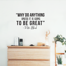 Vinyl Wall Art Decal - Why Do Anything Unless It Is Going To Be Great - 17" x 35" - Peter Block Motivational Quote For Work School Bedroom Classroom Home Office Decoration Sticker Black 17" x 29" 4