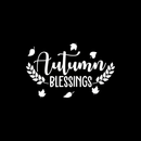 Vinyl Wall Art Decal - Autumn Blessings - 17" x 27.5" - Trendy Harvest Fall Leaves Halloween Seasonal Quote For Home Bedroom Kitchen Dining Room Office Church Decoration Sticker White 17" x 27.5" 5