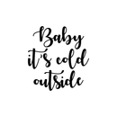 Vinyl Wall Art Decal - Baby It’s Cold Outside - Christmas Holiday Seasonal Decoration Sticker - Indoor Outdoor Window Home Living Room Bedroom Apartment Door Decor (20" x 23"; Black)   4