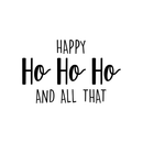 Vinyl Wall Art Decal - Happy Ho Ho Ho And All That - Trendy Christmas Winter Santa Quote For Home Living Room Front Door Coffee Shop Store Seasonal Decoration Sticker   5