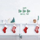 Vinyl Wall Art Decal - Happy Ho Ho Ho And All That - 17" x 26" - Trendy Christmas Winter Santa Quote For Home Living Room Front Door Coffee Shop Store Seasonal Decoration Sticker Green 17" x 26" 2