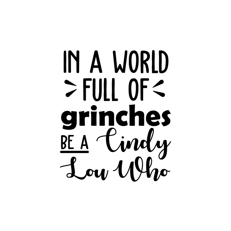 Vinyl Wall Art Decal - In A World Full Of Grinches - Fun Trendy Christmas Winter Season Quote For Home Living Room Playroom Office Work Coffee Shop Decoration Sticker   4