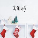 Vinyl Wall Art Decal - I Sleigh - 10. Trendy Funny Christmas Winter Slay Quote For Home Bedroom Coffee Shop Store Seasonal Decoration Sticker   3