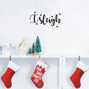 Vinyl Wall Art Decal - I Sleigh - 10.5" x 20" - Trendy Funny Christmas Winter Slay Quote For Home Bedroom Coffee Shop Store Seasonal Decoration Sticker Black 10.5" x 20" 3