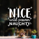 Vinyl Wall Art Decal - Nice Until Proven Naughty - 17" x 21" - Trendy Christmas Quote For Home Living Room Front Door Coffee Shop Store Seasonal Decoration Sticker White 17" x 21"