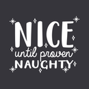 Vinyl Wall Art Decal - Nice Until Proven Naughty - 17" x 21" - Trendy Christmas Quote For Home Living Room Front Door Coffee Shop Store Seasonal Decoration Sticker White 17" x 21" 4