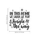 Vinyl Wall Art Decal - In This Home We Laugh We Play And Jingle All The Way - 24. - Trendy Cute Quote For Home Living Room Kitchen Front Door Seasonal Decoration Sticker