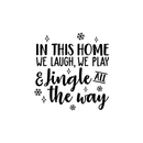 Vinyl Wall Art Decal - In This Home We Laugh We Play And Jingle All The Way - 24. - Trendy Cute Quote For Home Living Room Kitchen Front Door Seasonal Decoration Sticker   4