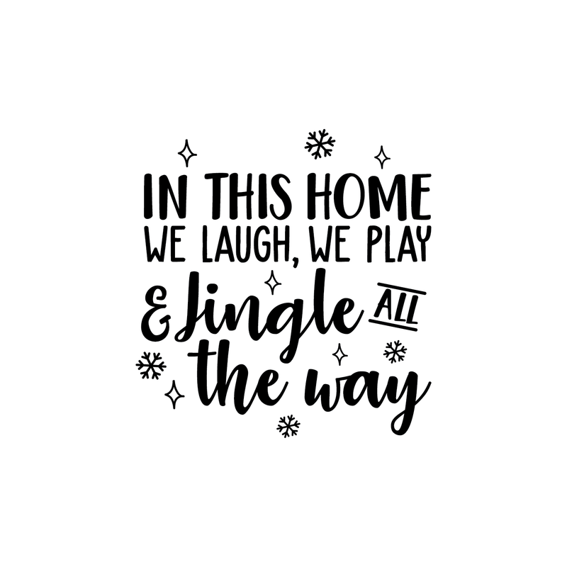 Vinyl Wall Art Decal - In This Home We Laugh We Play And Jingle All The Way - 24. - Trendy Cute Quote For Home Living Room Kitchen Front Door Seasonal Decoration Sticker   5