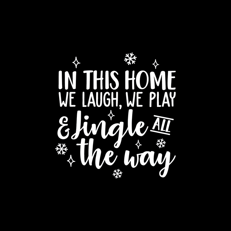 Vinyl Wall Art Decal - In This Home We Laugh We Play And Jingle All The Way - 24.5" x 22.5" - Trendy Cute Quote For Home Living Room Kitchen Front Door Seasonal Decoration Sticker White 24.5" x 22.5" 4