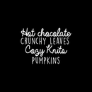 Vinyl Wall Art Decal - Hot Chocolate Crunchy Leaves Cozy Knits Pumpkins - 17" x 23.5" - Autumn Harvest Fall Seasonal Quote For Home Bedroom Kitchen Dining Room Office Decoration Sticker White 17" x 23.5" 4