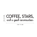 Vinyl Wall Art Decal - Coffee Stars And A Good Conversation - 8" x 30" - Trendy Modern Inspirational Quote For Home Bedroom Coffee Shop Library Kitchen Living Room Decoration Sticker Black 8" x 30"