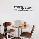 Vinyl Wall Art Decal - Coffee Stars And A Good Conversation - Trendy Modern Inspirational Quote For Home Bedroom Coffee Shop Library Kitchen Living Room Decoration Sticker   4