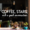 Vinyl Wall Art Decal - Coffee Stars And A Good Conversation - 8" x 30" - Trendy Modern Inspirational Quote For Home Bedroom Coffee Shop Library Kitchen Living Room Decoration Sticker White 8" x 30" 2