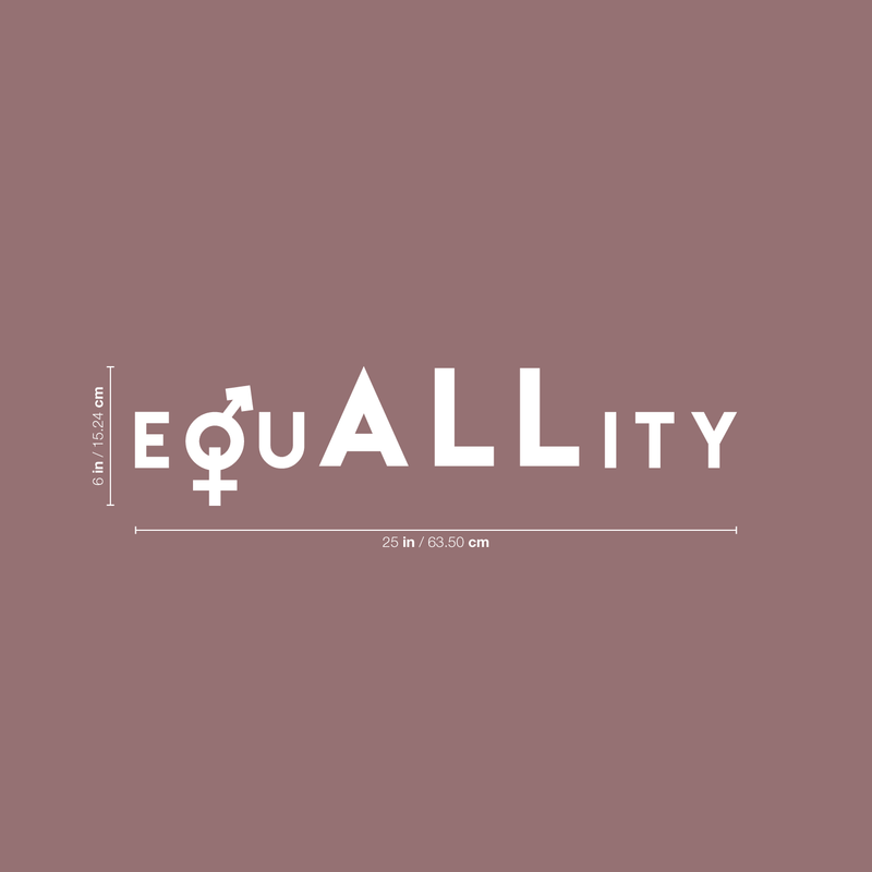 Vinyl Wall Art Decal - EquALLity - 6" x 25" - Modern Inspirational Gender Equality Quote For Home Office Workplace Business Store Human Rights Decoration Sticker White 6" x 25" 3