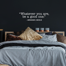 Vinyl Wall Art Decal - Whatever You Are Be A Good One - 8" x 30" - Trendy Motivational Quote For Home Bedroom Kids Room Office Workplace School Classroom Decoration Sticker White 8" x 30" 2