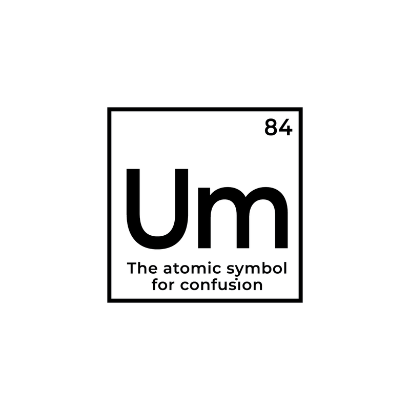 Vinyl Wall Art Decal - Um The Atomic Symbol For Confusion - Funny Adult Humor Witty Quote For Home Bedroom Dorm Room Living Room Decoration Sticker   4