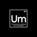 Vinyl Wall Art Decal - Um The Atomic Symbol For Confusion - 17" x 17" - Funny Adult Humor Witty Quote For Home Bedroom Dorm Room Living Room Decoration Sticker White 17" x 17"