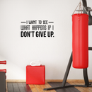 Vinyl Wall Art Decal - I Want To See What Happens If I Don't Give Up - Trendy Motivational Quote For Home Living Room Office Workplace School Gym Decoration Sticker   2