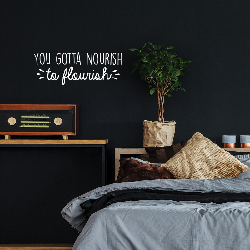 Vinyl Wall Art Decal - You Gotta Nourish To Flourish - 10.5" x 28" - Trendy Positive Motivational Quote For Home Living Room Classroom Office Business Decoration Sticker White 10.5" x 28"