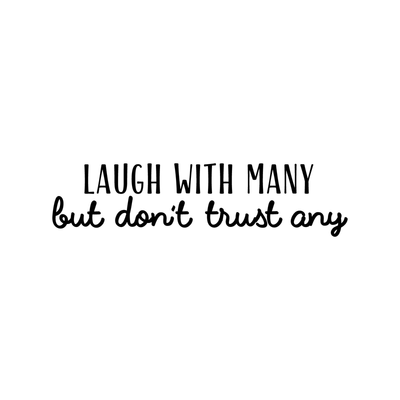 Vinyl Wall Art Decal - Laugh With Many But Don't Trust Any - 9" x 35" - Modern Motivational Quote For Home Bedroom Living Room Office Decoration Sticker Black 9" x 35" 2