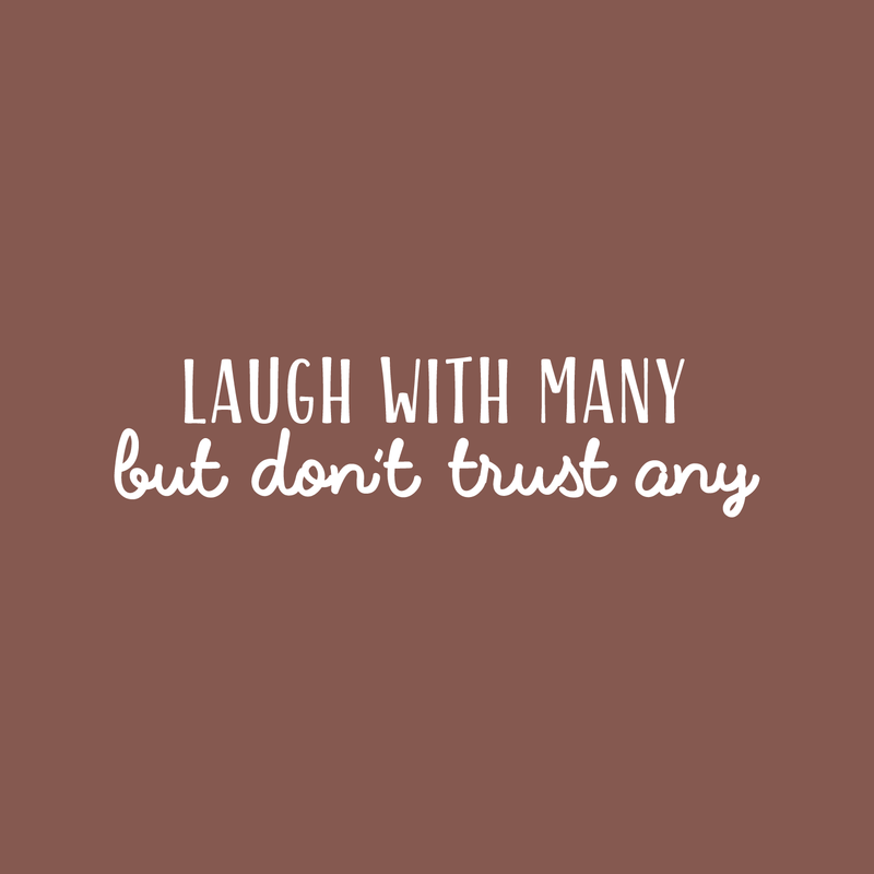 Vinyl Wall Art Decal - Laugh With Many But Don't Trust Any - 9" x 35" - Modern Motivational Quote For Home Bedroom Living Room Office Decoration Sticker White 9" x 35" 2