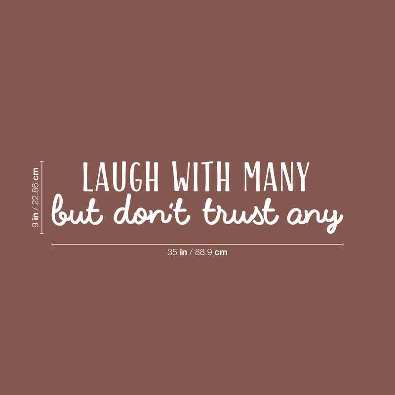 Vinyl Wall Art Decal - Laugh With Many But Don't Trust Any - 9" x 35" - Modern Motivational Quote For Home Bedroom Living Room Office Decoration Sticker White 9" x 35" 3
