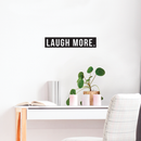 Vinyl Wall Art Decal - Laugh More - 5" x 25" - Modern Minimalist Motivational Quote For Home Bedroom Living Room Office Workplace Decoration Sticker Black 5" x 25" 3