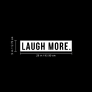 Vinyl Wall Art Decal - Laugh More - 5" x 25" - Modern Minimalist Motivational Quote For Home Bedroom Living Room Office Workplace Decoration Sticker White 5" x 25" 3