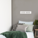 Vinyl Wall Art Decal - Laugh More - 5" x 25" - Modern Minimalist Motivational Quote For Home Bedroom Living Room Office Workplace Decoration Sticker White 5" x 25" 4