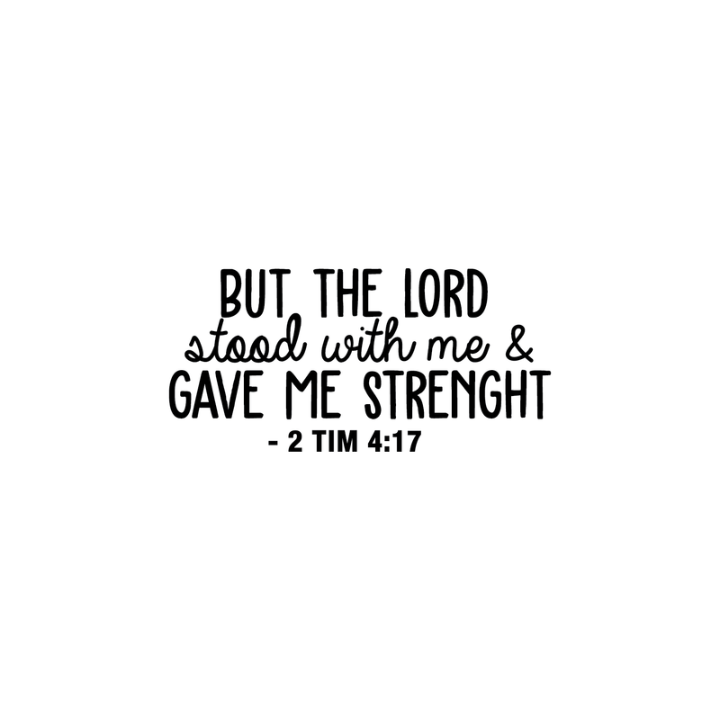 Vinyl Wall Art Decal - But The Lord Stood With Me & Gave Me Strenght - 10. Modern Inspirational Religious Quote For Home Bedroom Office Church Decoration Sticker   2