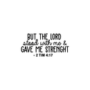 Vinyl Wall Art Decal - But The Lord Stood With Me & Gave Me Strenght - 10.5" x 22" - Modern Inspirational Religious Quote For Home Bedroom Office Church Decoration Sticker Black 10.5" x 22" 2