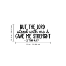 Vinyl Wall Art Decal - But The Lord Stood With Me & Gave Me Strenght - 10.5" x 22" - Modern Inspirational Religious Quote For Home Bedroom Office Church Decoration Sticker Black 10.5" x 22" 3
