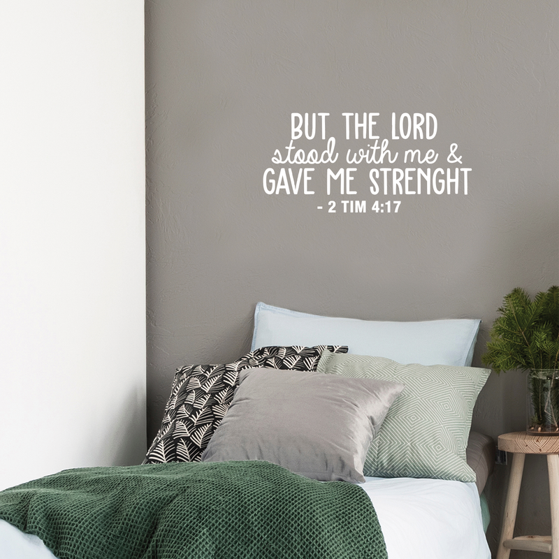 Vinyl Wall Art Decal - But The Lord Stood With Me & Gave Me Strenght - 10.5" x 22" - Modern Inspirational Religious Quote For Home Bedroom Office Church Decoration Sticker White 10.5" x 22"
